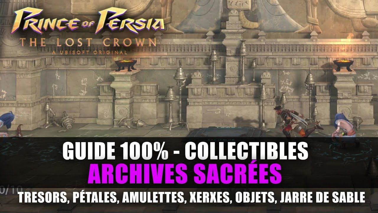 Prince of Perisa : The Lost Crown - GUIDE 100% : Archives Sacrées (Collectibles, Trésor, Xerxes,...)