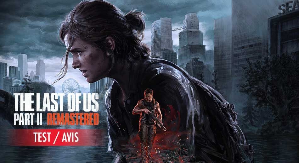 Test de la version remasterisée de The Last of Us Part II, faut-il l’acheter ? | Generation Game