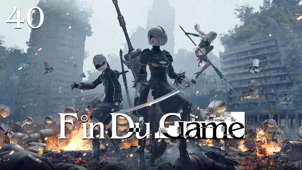 Fin Du Game - Episode 40 - NieR: Automata