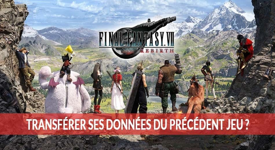 Final Fantasy 7 Rebirth pas de Transfert de progression de Remake et Intergrade, mais deux invocations à récupérer | Generation Game