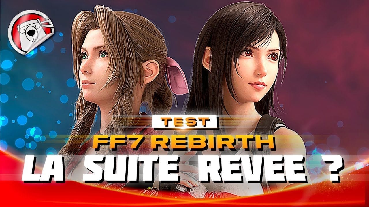 LE MEILLEUR FINAL FANTASY DEPUIS LONGTEMPS - FF7 Rebirth - TEST