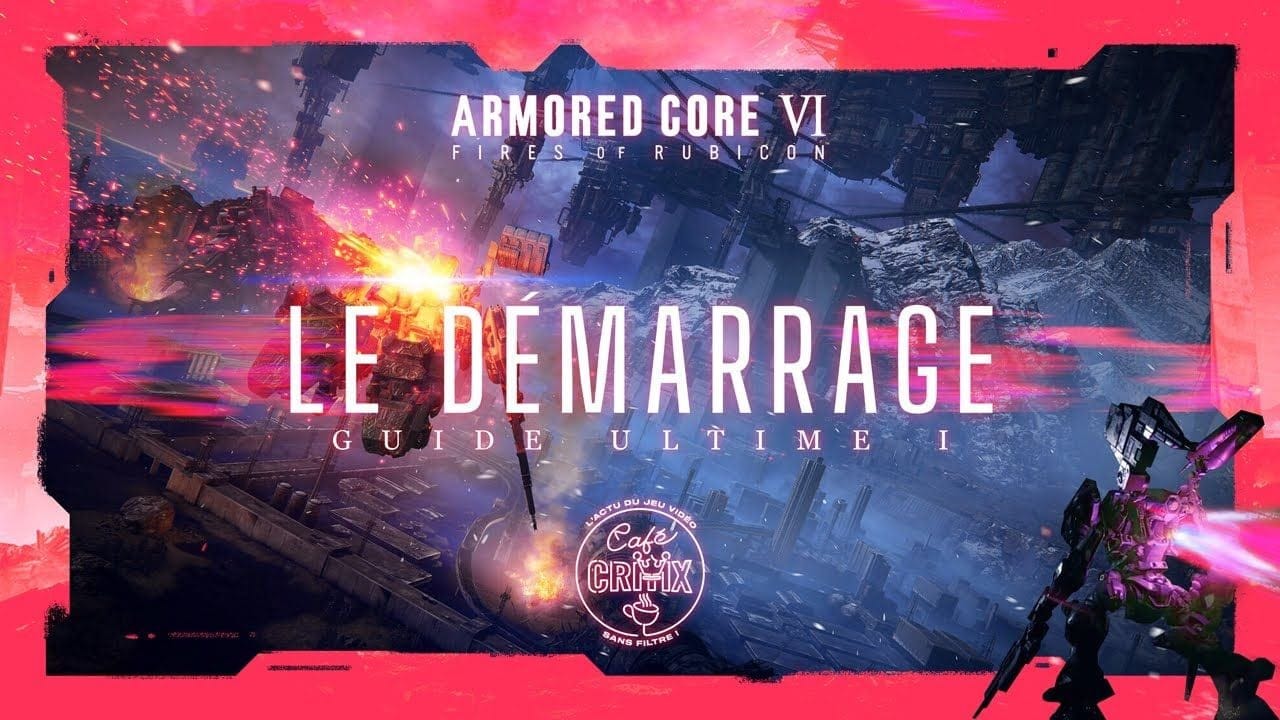 Guide Complet ARMORED CORE VI FIRES OF RUBICON : Chapitre 0 - Le démarrage