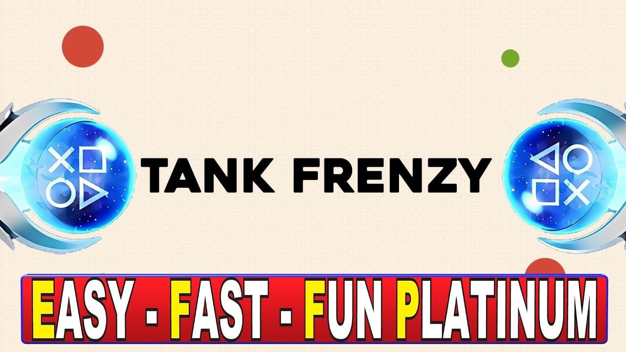 Tank Frenzy Quick Trophy Guide - Easy Fast And Fun Platinum With 35 Silver Trophies