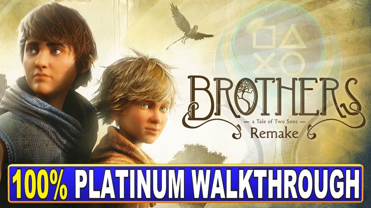 Brothers A Tale of Two Sons Remake 100% Platinum Walkthrough - Trophy & Achievement Guide