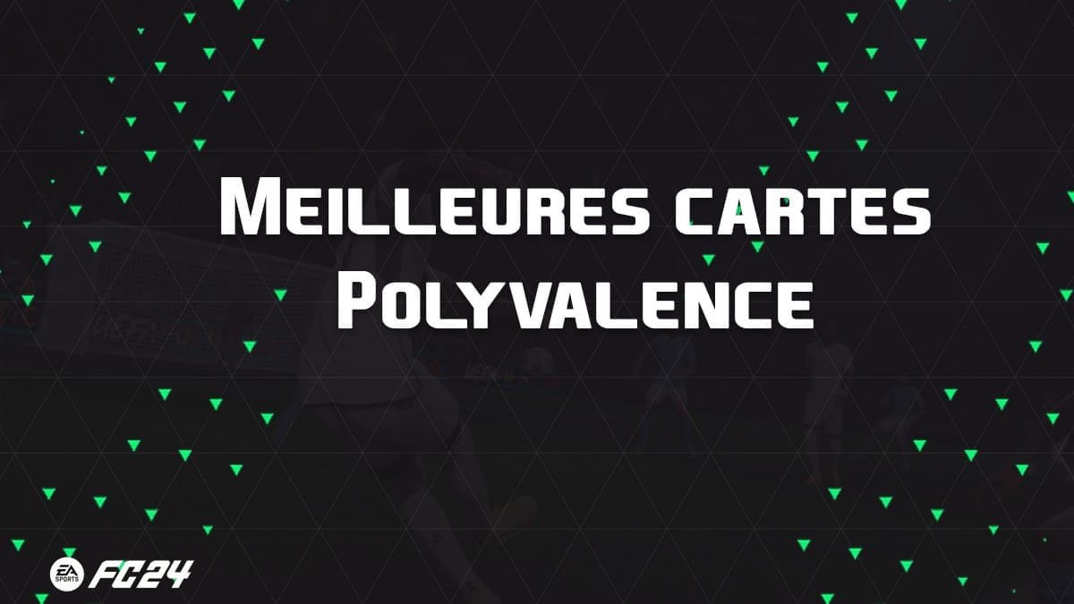 Les meilleures cartes et joueurs pour évolutions Polyvalence sur EA Sports FC 24