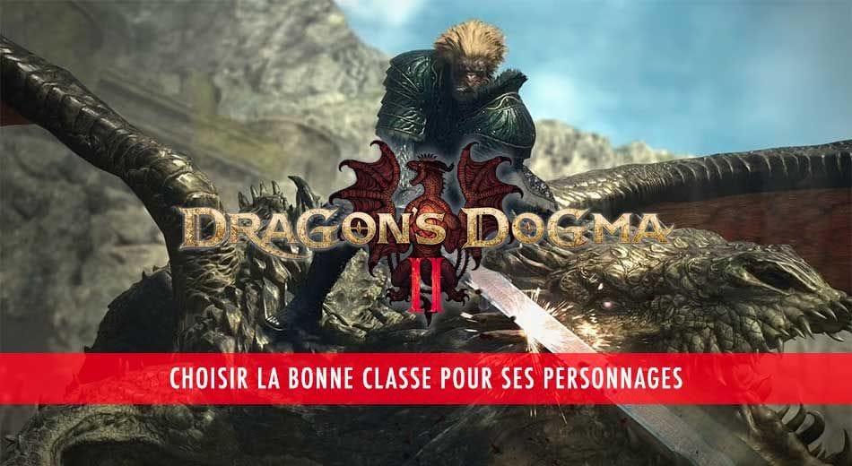 Quelle classe / vocation choisir pour démarrer l’aventure dans Dragon’s Dogma 2 | Generation Game