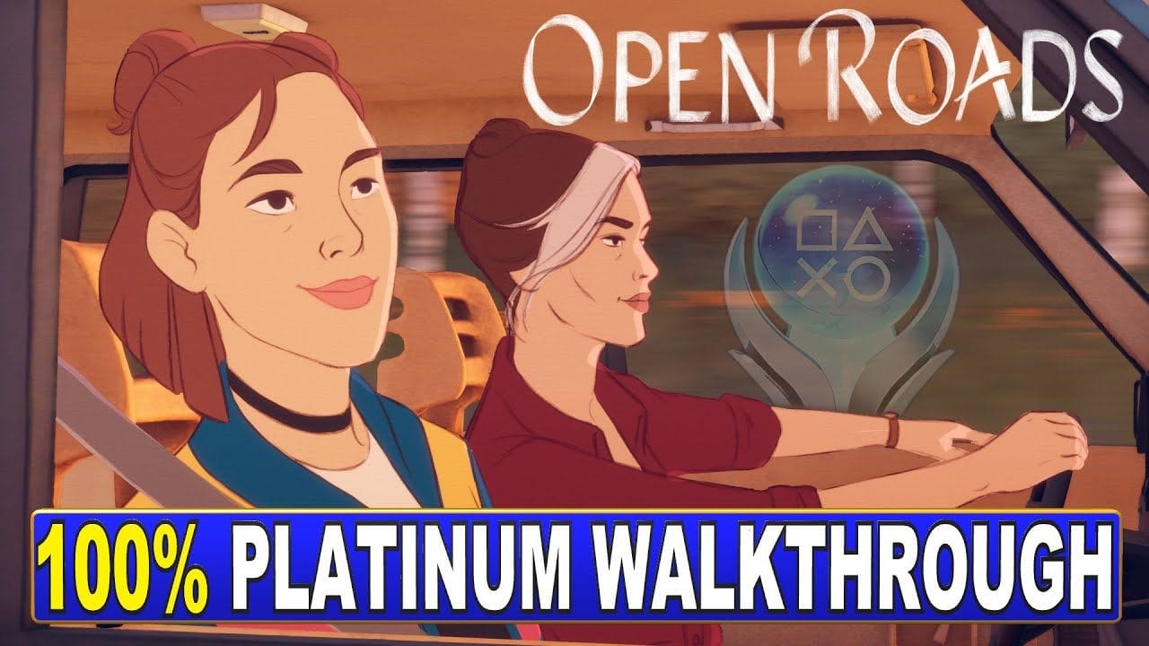 Open Roads 100% Platinum Walkthrough | Trophy & Achievement Guide -Crossbuy PS4, PS5