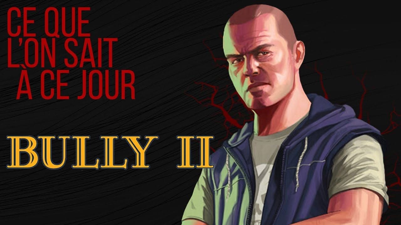 BULLY 2 : CE QUE L'ON SAIT À CE JOUR (AVRIL 2024)