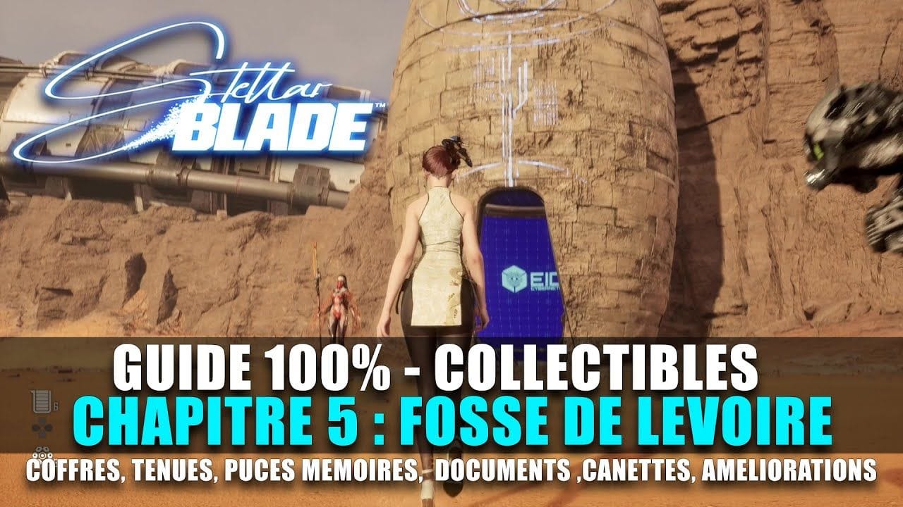 Stellar Blade : Guide 100% Collectibles : FOSSE DE LEVOIR (Coffres, Tenues, Puces, Canettes, Noyaux)