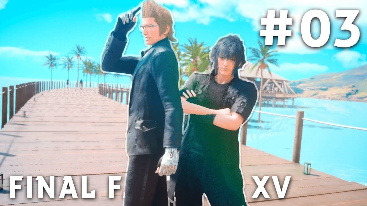 Final Fantasy XV - FR | Episode 3 : La Plage et les Vacances ( PS4 Pro )