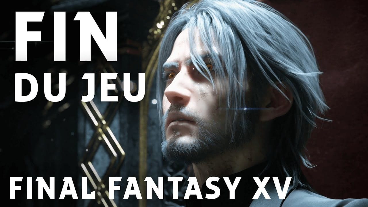 Final Fantasy XV - FR |  FIN DU JEU ( PS4 Pro )