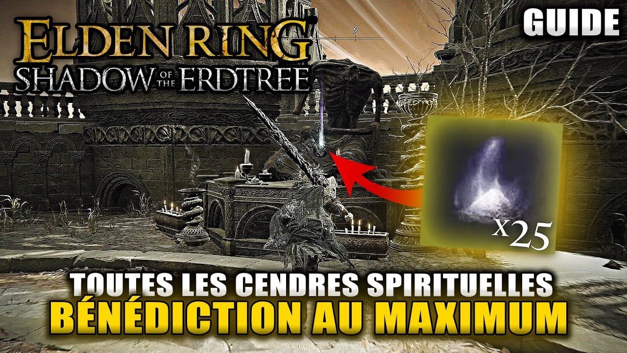 ELDEN RING Shadows of Erdtree : Toutes les CENDRES SPIRITUELLES (Emplacements) Bénédiction MAX