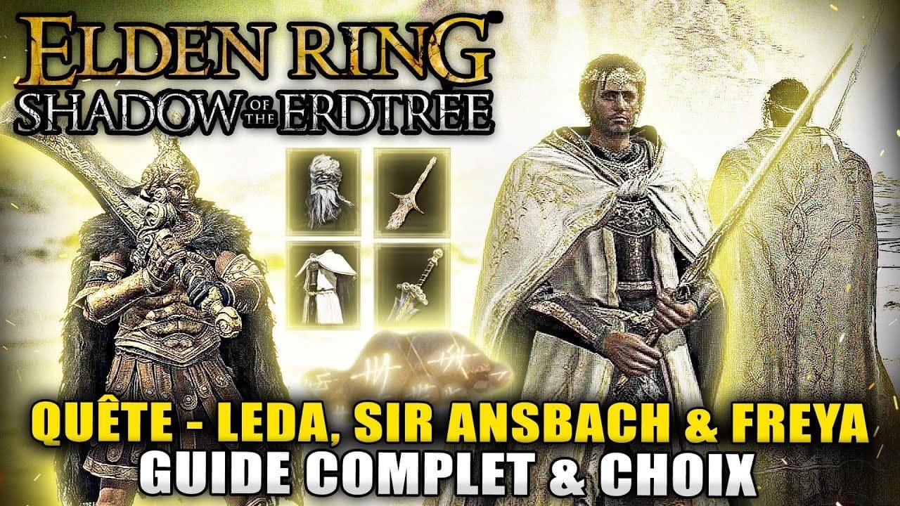 ELDEN RING Shadows of Erdtree : La QUÊTE de Leda, Sir Ansbach & Freya (GUIDE COMPLET) Choix & Étapes