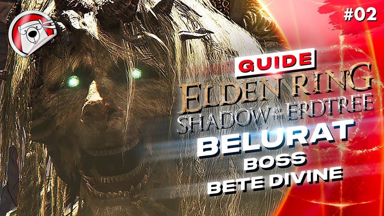 BELURAT & BOSS BÊTE DIVINE - Elden Ring Shadow Of The Erdtree - GUIDE 02