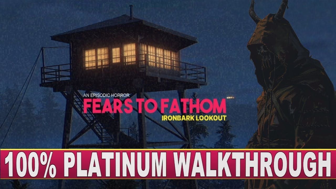Fears to Fathom Ironbark Lookout Platinum Walkthrough - Trophy & Achievement Guide