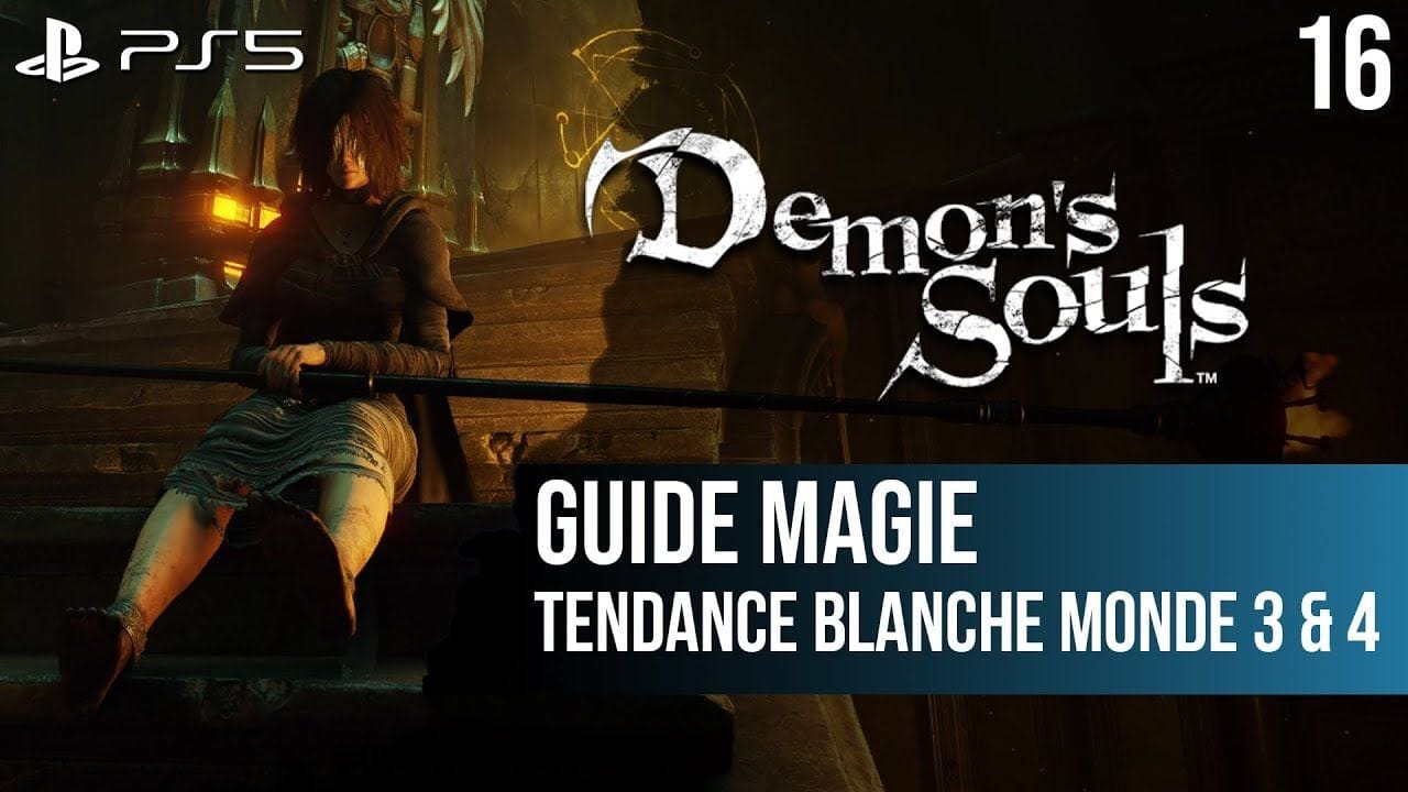 #16 Guide Demon's Souls PS5 : Tendance Blanche des Mondes 3 et 4