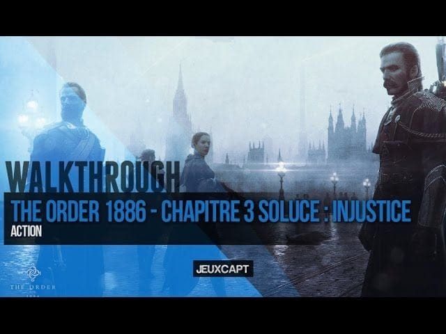 Walkthrough : The Order 1886 - Soluce chapitre 03 - Injustice : Emplacement objets