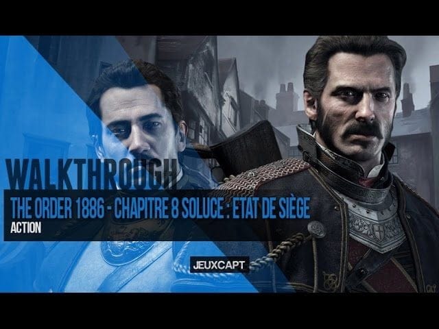 Walkthrough : The Order 1886 - Soluce chapitre 08 - En état de siège