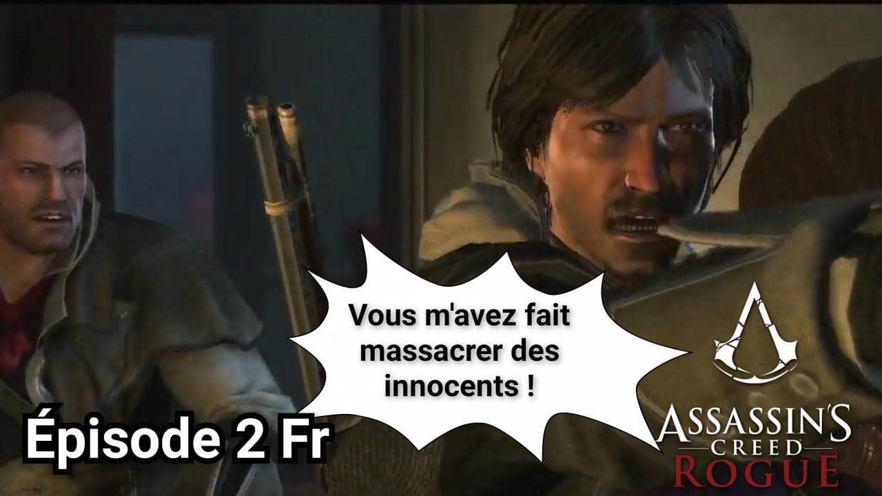 Soirée Assassin's Creed Rogue Episode 2 Fr : Vous m'avez fait massacré des innocents !