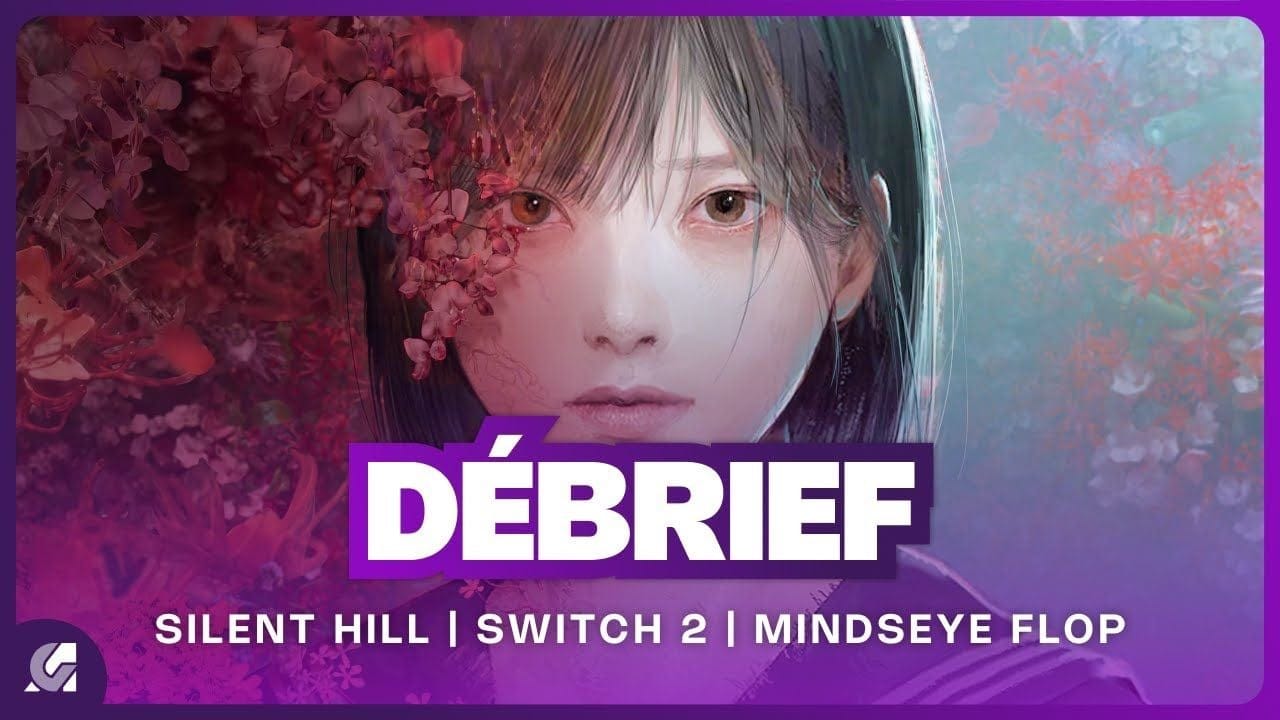 Débrief : Nouveau Silent Hill, la Switch 2 cartonne, MindSeye flop et Splatoon Raiders