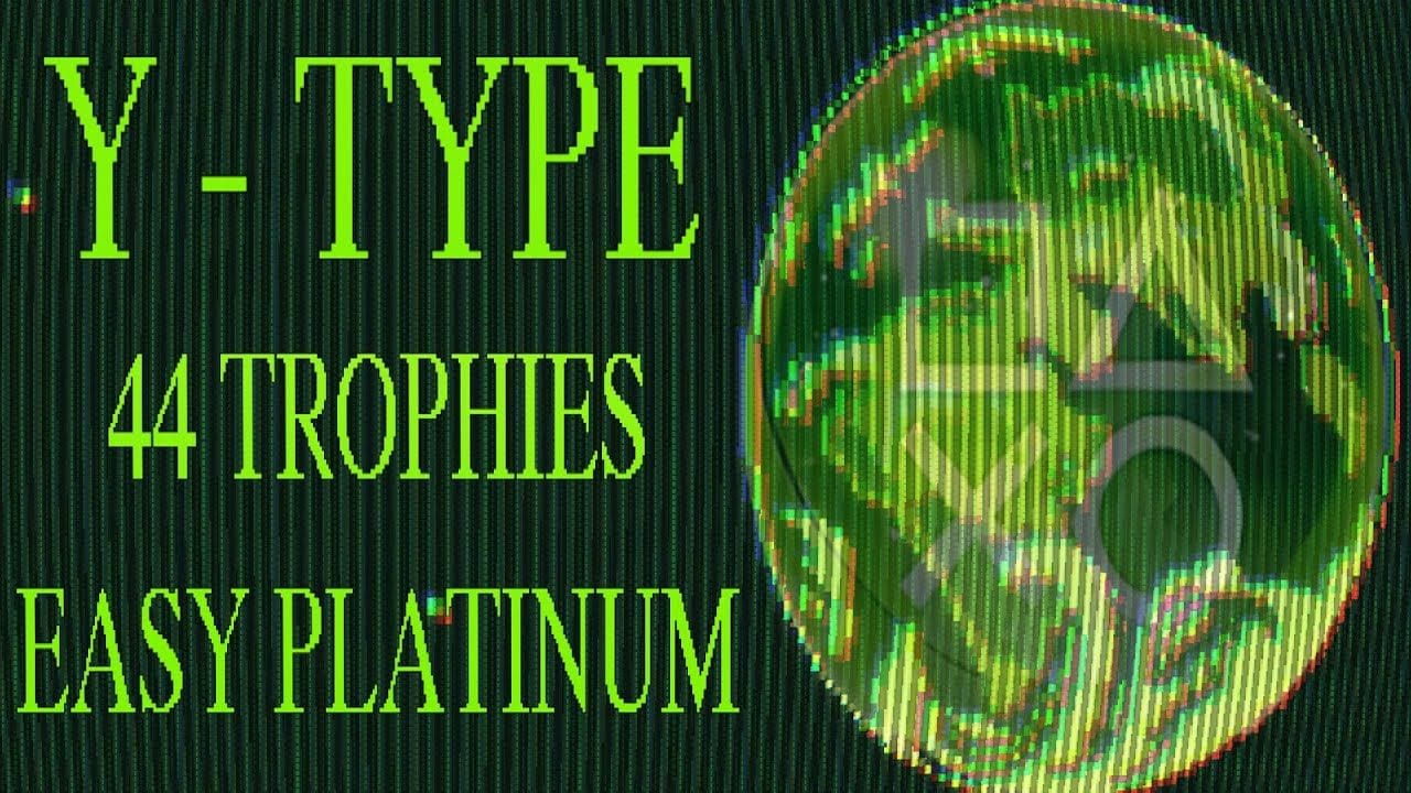 Y-Type Quick Trophy Guide - Easy Platinum With 44 Trophies PS4, PS5