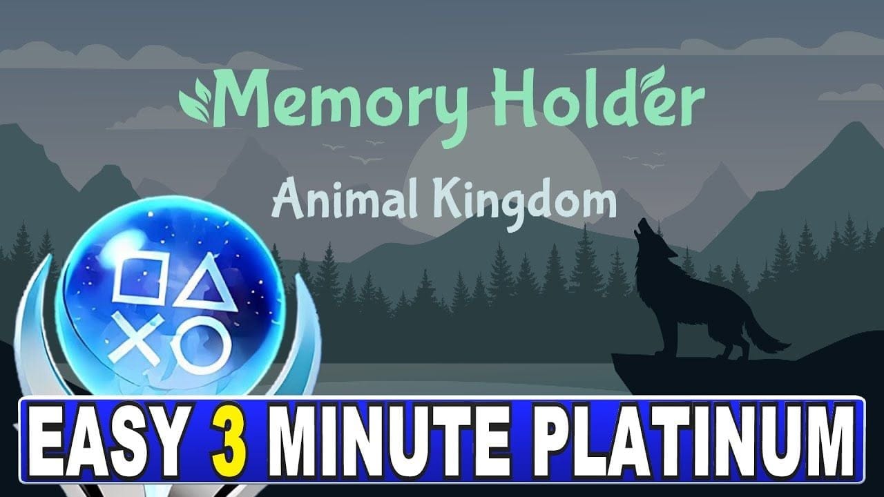 Easy 3 Minute Platinum - Memory Holder Animal Kingdom [Crossbuy] Quick Trophy Guide