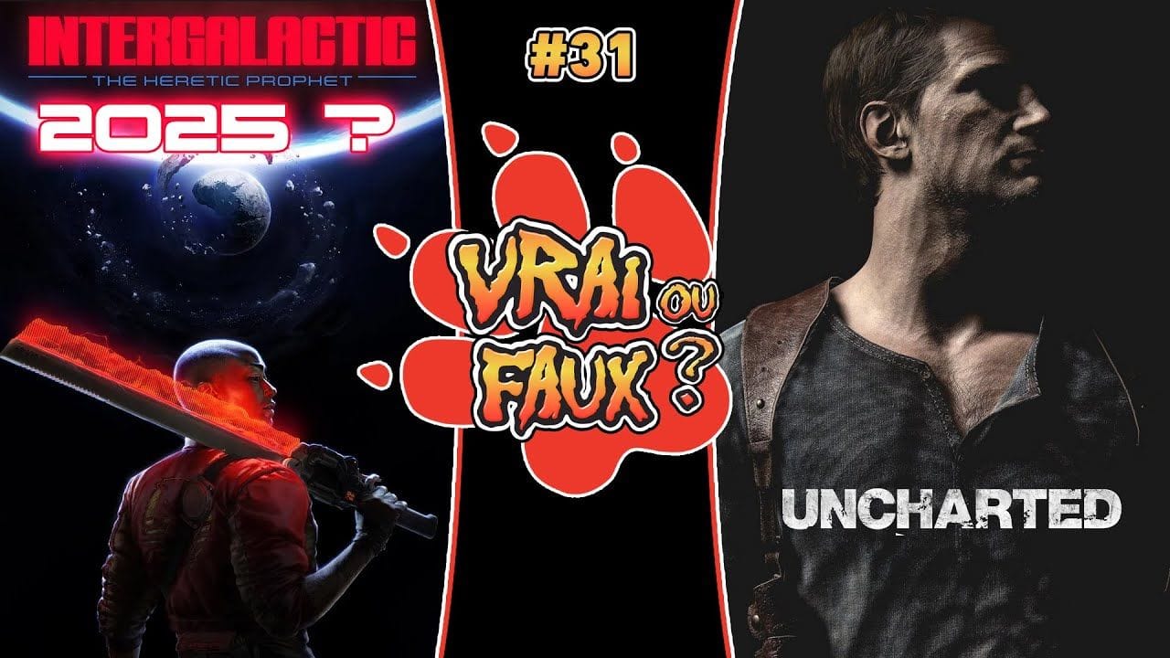 VRAI OU FAUX ? INTERGALACTIC EN 2025 ? POSSIBILITE DE PERSONNALISER JORDAN ? REMAKE UNCHARTED ?