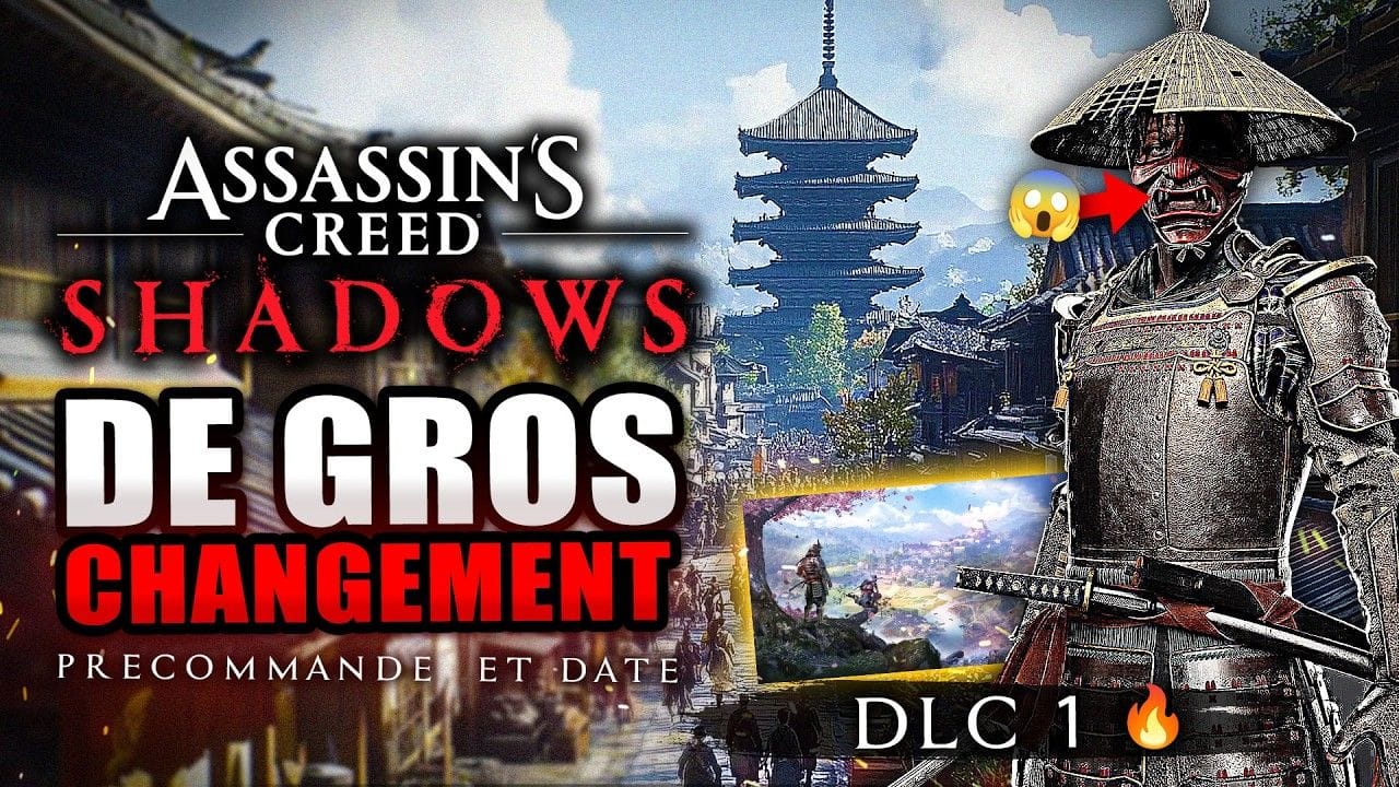 Assassin's Creed Shadows : IMPORTANT ! DLC 1, Précommande, Raison du Report ...