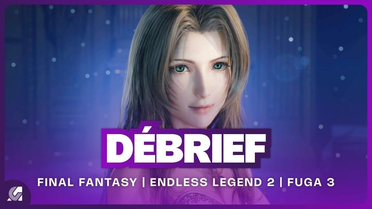 Final Fantasy 7 Remake Part 3, Endless Legend 2, Fuga 3 et Marvel's Wolverine | DEBRIEF