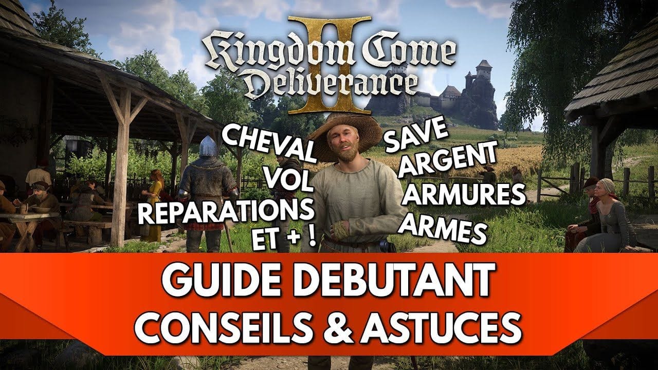 Kingdom Come Deliverance 2 Tuto FR : Guide Débutant, Conseils & Astuces pour votre Aventure