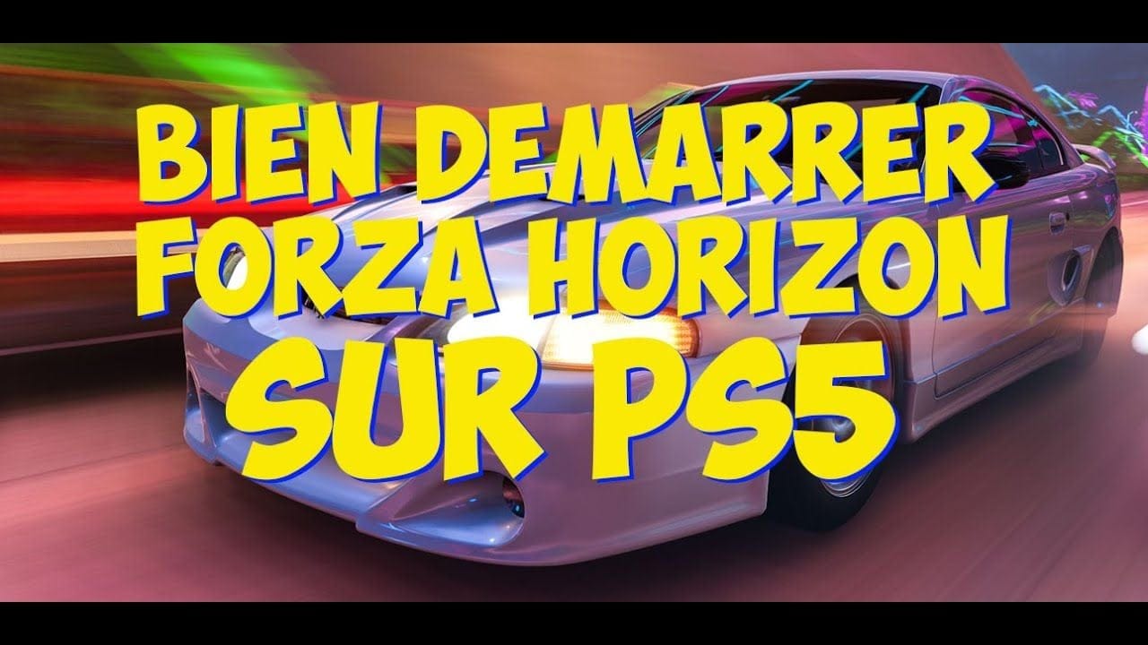 Bien démarrer Forza Horizon 5 sur PS5 !