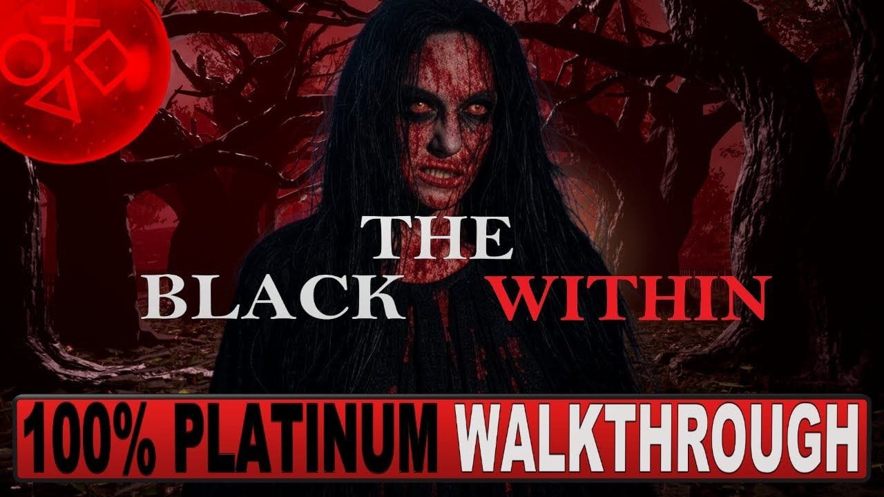 The Black Within Platinum Walkthrough - Trophy & Achievement Guide