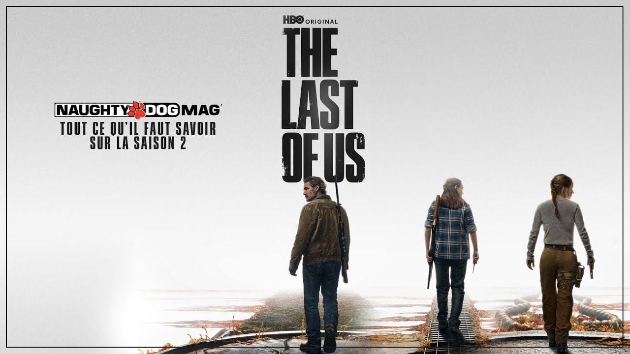 THE LAST OF US - SAISON 2 : TOUT CE QU'IL FAUT SAVOIR (SORTIE, PLATEFORME, CASTING, ETC...)