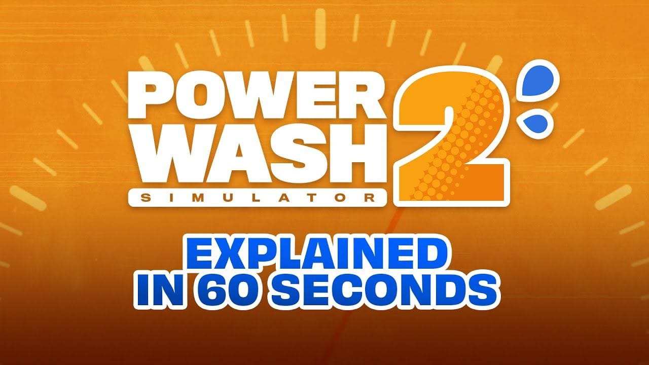 PowerWash Simulator 2 Explained in 60 Seconds