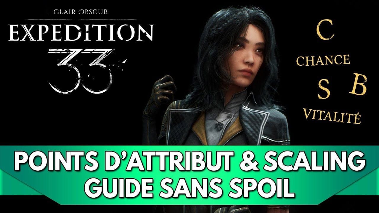 Expedition 33 Tuto FR : Attributs / Points de Stats & Scaling (sans Spoil) + NEW vidéo en épinglé