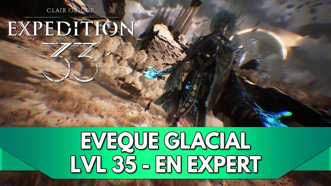 Expedition 33 Gameplay FR : Expert - Evêque Glacial - LVL 33/35