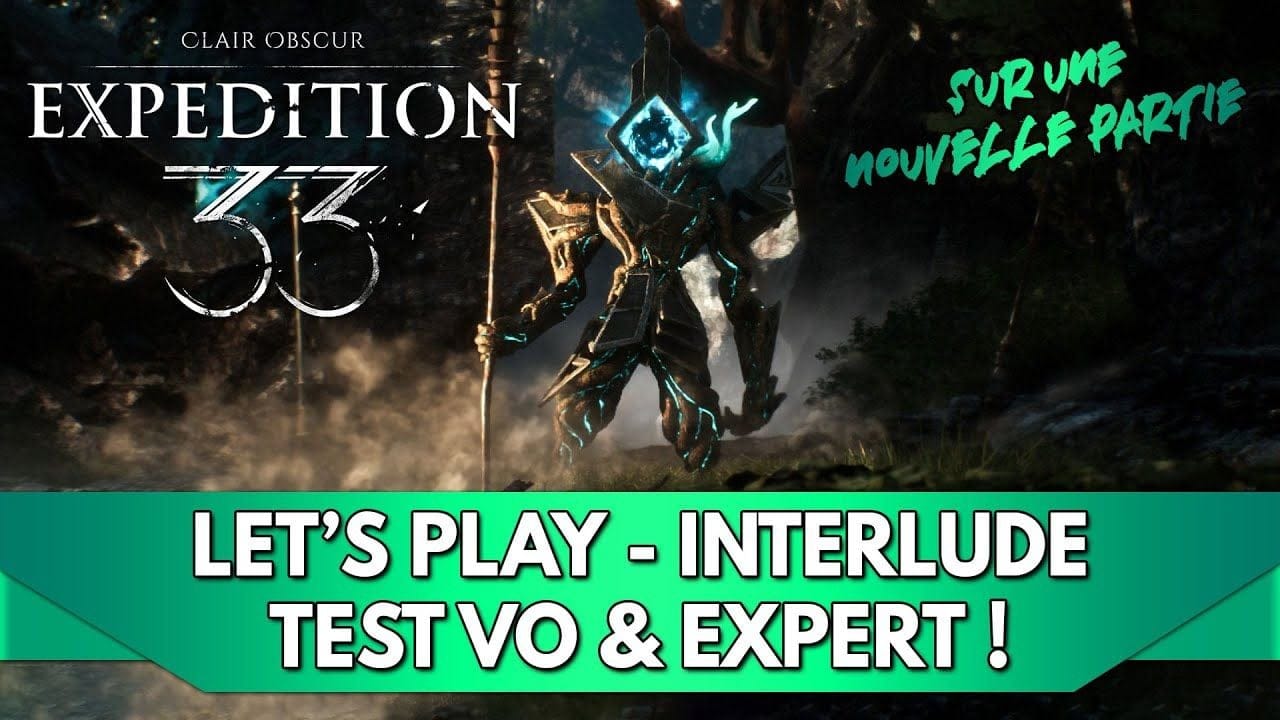 Expedition 33 Gameplay FR : Let's Play - Interlude, test Expert & VO ! (sur une nouvelle partie)