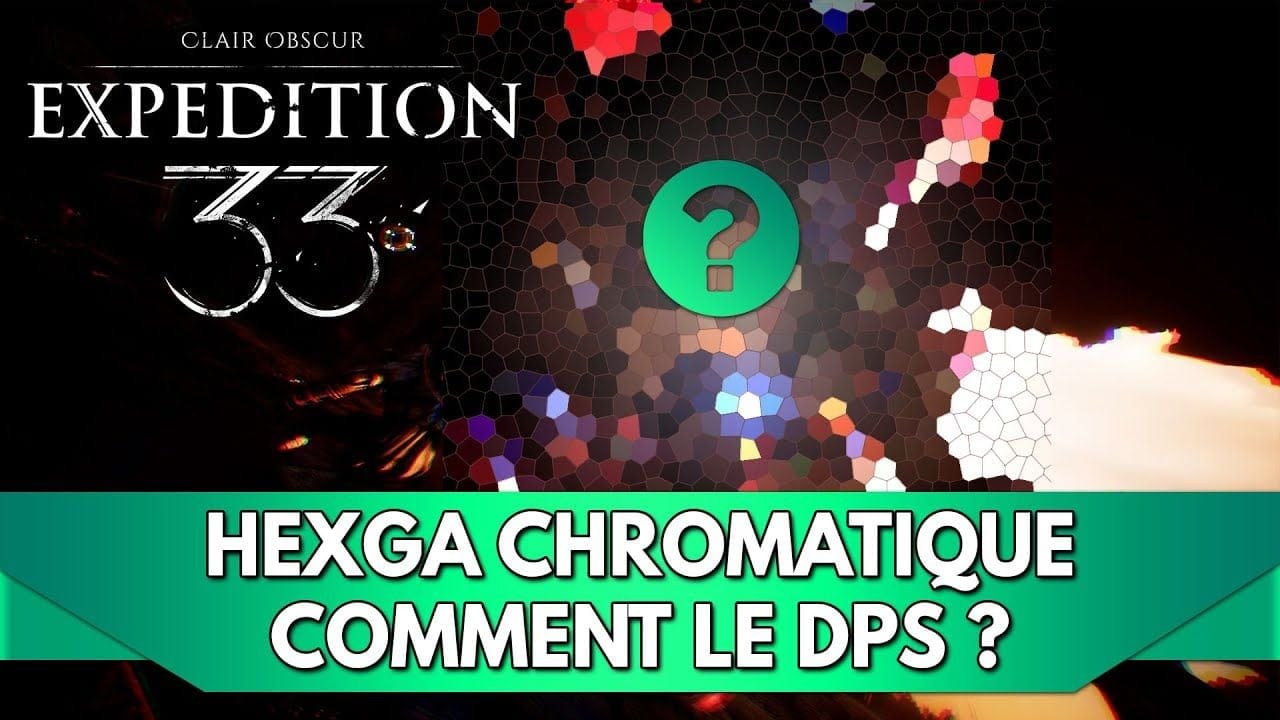 Expedition 33 Tuto FR : Hexga Chromatique - Comment le DPS ?