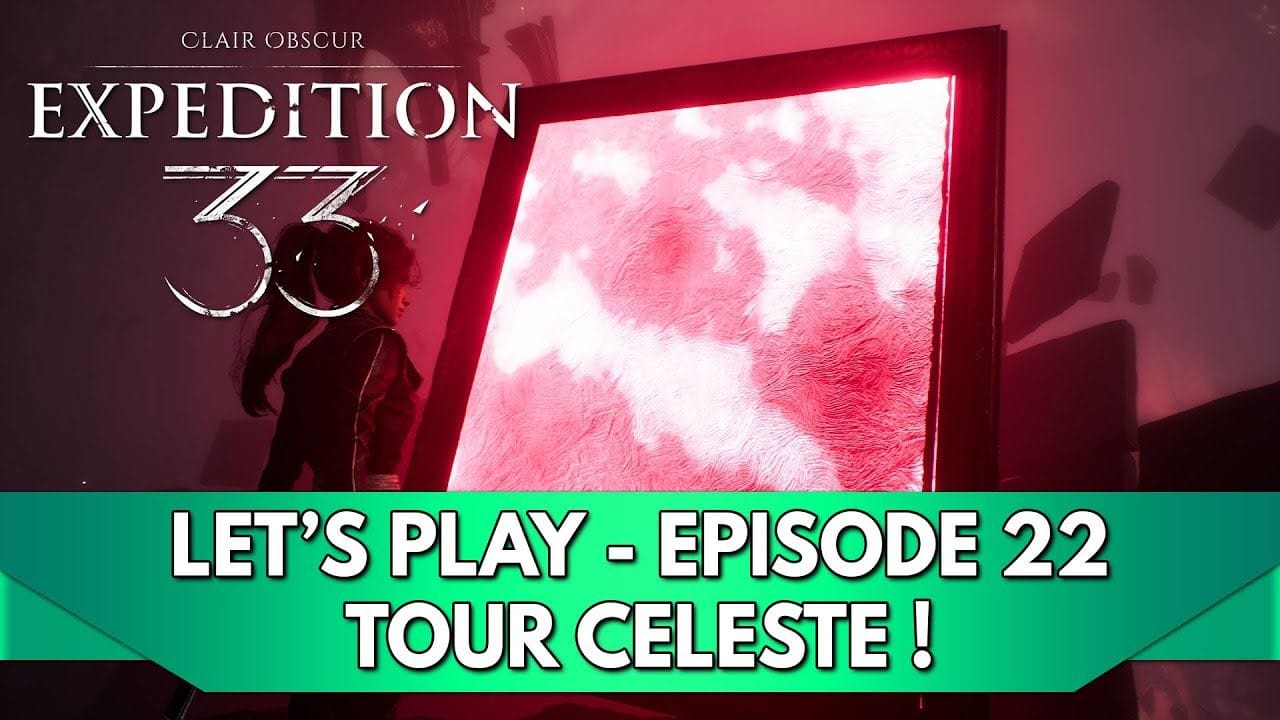 Expedition 33 Gameplay FR : Let's Play - Episode 22, Tour Céleste !