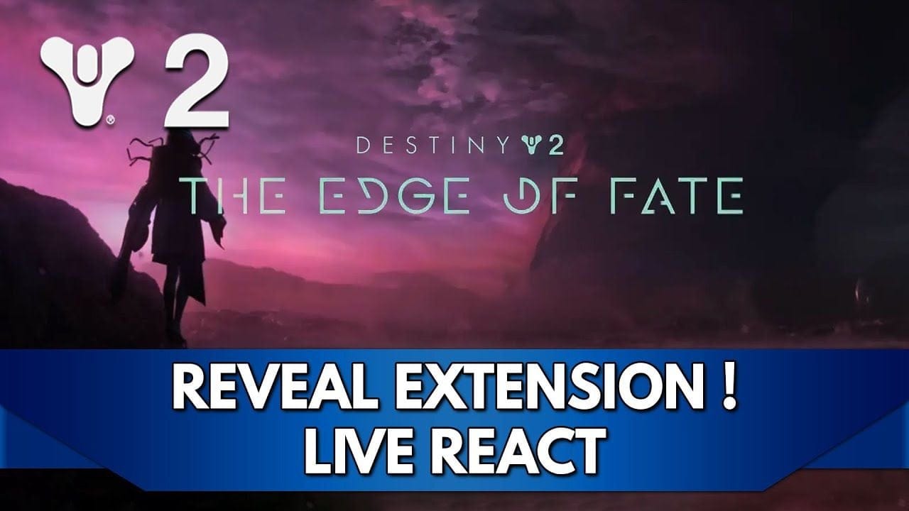 Destiny 2 FR : Extension / DLC Edge of Fate Reveal, Date, Contenu, etc. ! Live React (Redif)