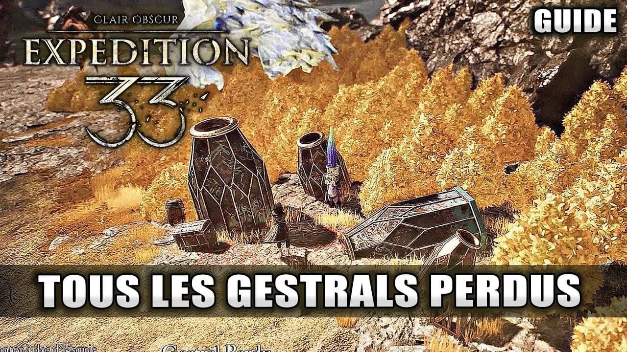 Clair Obscur Expedition 33 : Tous les GESTRALS PERDUS (Guide 100%) Emplacements