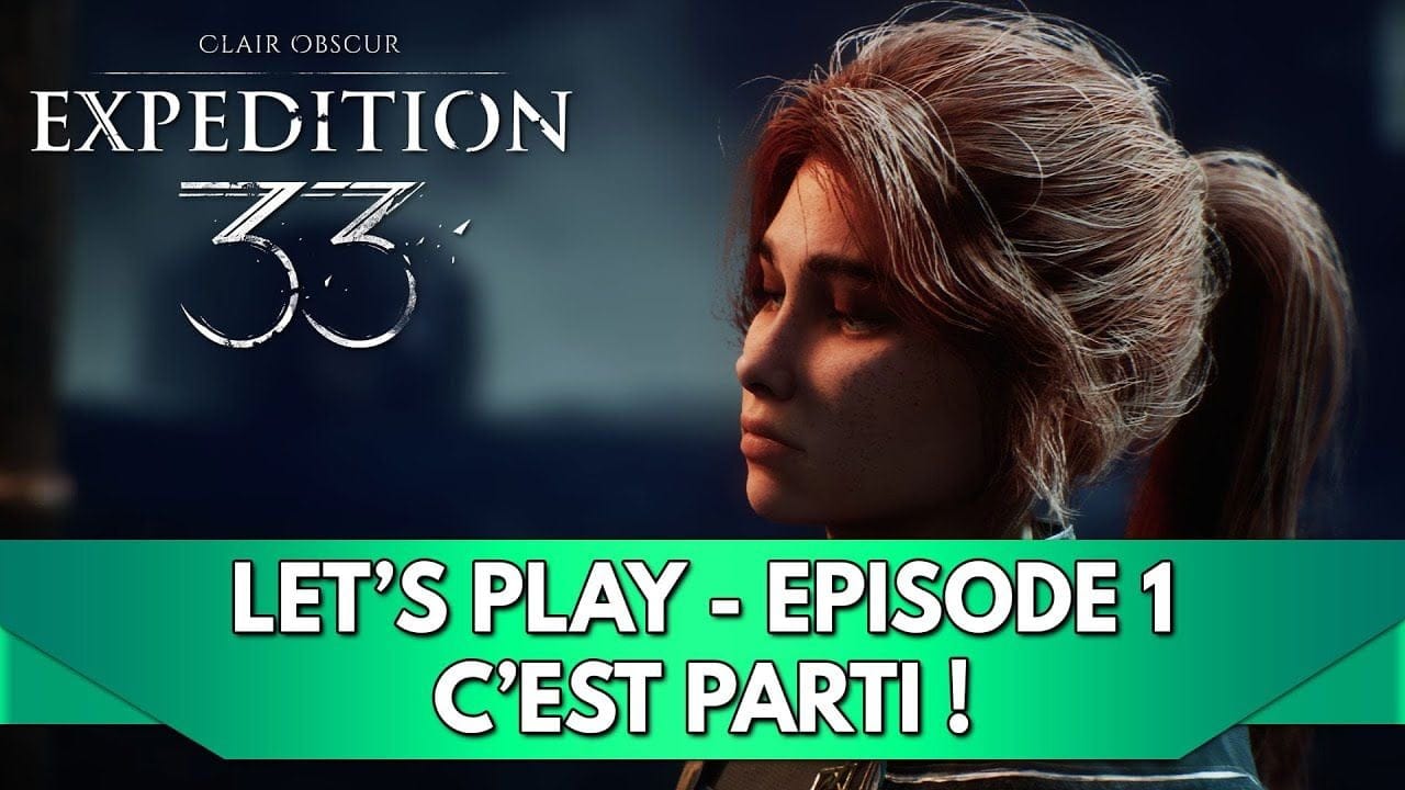 Expedition 33 Gameplay FR : Let's Play - Episode 1, c'est Parti pour le GOTY !