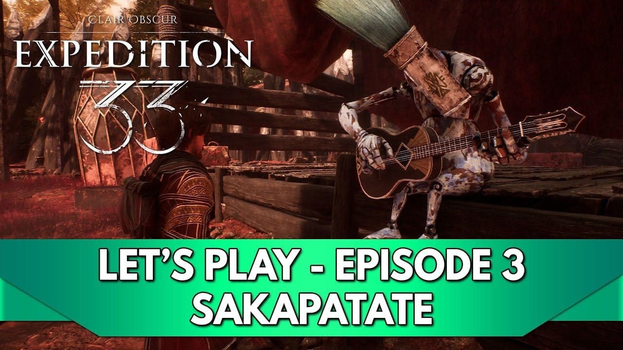 Expedition 33 Gameplay FR : Let's Play - Episode 3, Sakapatate !