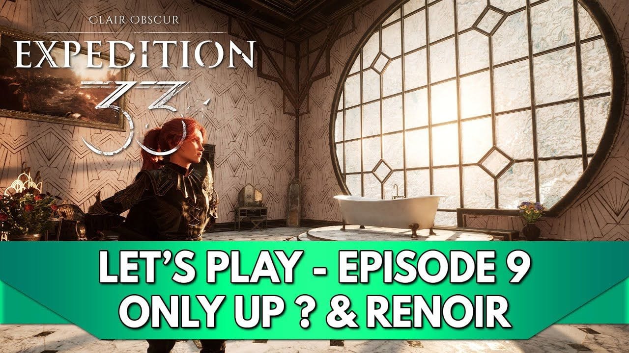 Expedition 33 Gameplay FR : Let's Play - Episode 9, Only Up ? et... Renoir ! (Expert)