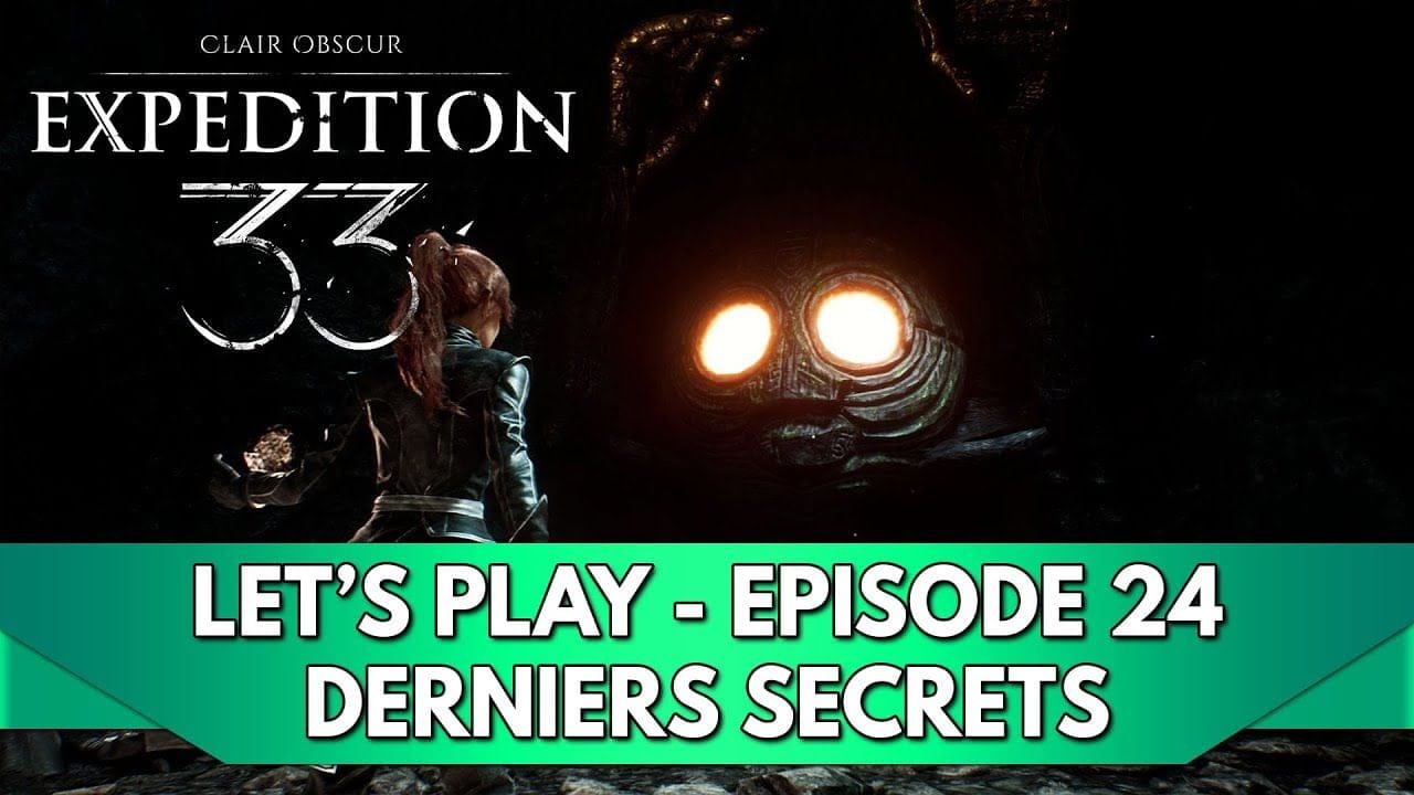 Expedition 33 Gameplay FR : Let's Play - Episode 24, derniers Secrets, derniers Objets (Expert)