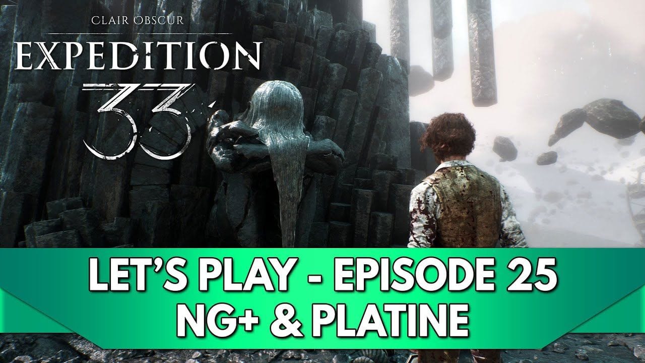 Expedition 33 Gameplay FR : Let's Play - Episode 25, NG+ & Platine