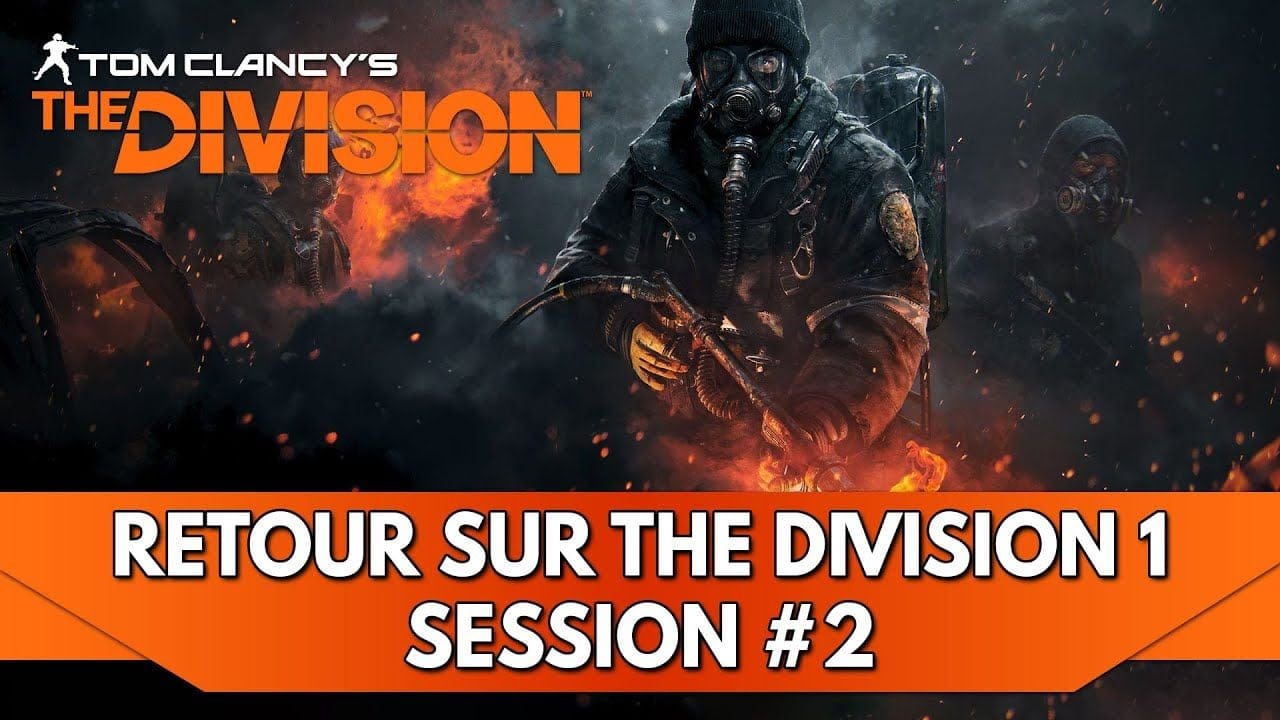 The Division FR : Retour sur the Division 1 - Session #2