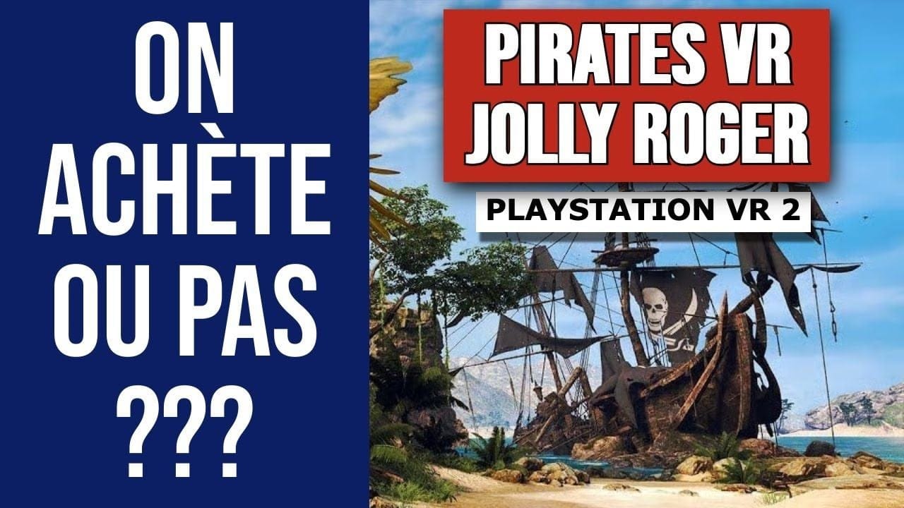 🏴‍☠️ PIRATES VR JOLLY ROGER PSVR2 I ON ACHÈTE OU PAS ??? 🏴‍☠️