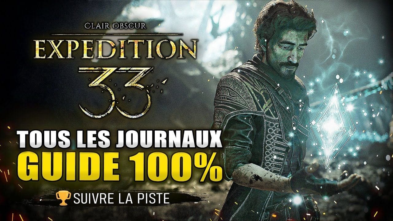 Clair Obscur Expedition 33 : Tous les JOURNAUX (Guide 100% 🏆 Suivre la Piste) Emplacement