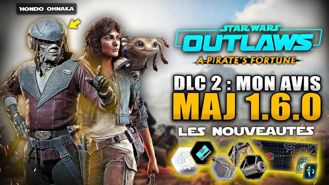 Star Wars Outlaws : DLC 2 Pirate's Fortune, MAJ 1.6.0 : Avis & Nouveautés (Nouveau Système, Skin..)